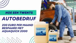 Hoe een Twents autobedrijf €200 per maand bespaarde door over te stappen op AQUAQUICK 2000